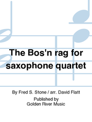 The Bos'n rag for saxophone quartet Sheet Music by Fred S. Stone / arr. David Flatt