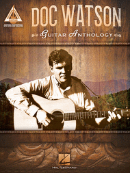 Doc Watson - Guitar Anthology Sheet Music by Doc Watson