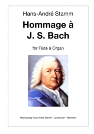 Hommage a J. S. Bach for flute & organ Sheet Music by Hans-Andre Stamm