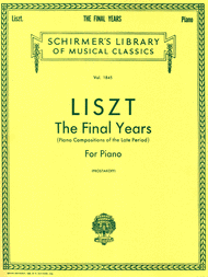 Liszt: The Final Years for Piano - Late Period Compositions Sheet Music by Franz Liszt