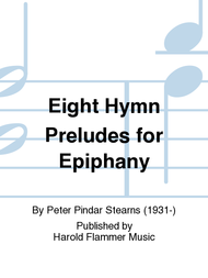 Eight Hymn Preludes for Epiphany Sheet Music by Peter Pindar Stearns