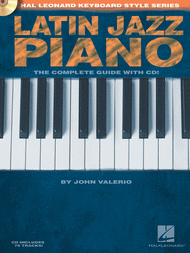 Latin Jazz Piano - The Complete Guide with Online Audio! Sheet Music by John Valerio
