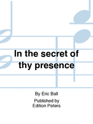 In the secret of thy presence Sheet Music by Eric Ball