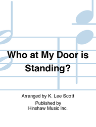 Who at My Door Is Standing? Sheet Music by K. Lee Scott