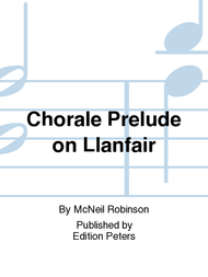 Chorale Prelude on Llanfair Sheet Music by McNeil Robinson
