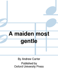 A maiden most gentle Sheet Music by Andrew Carter