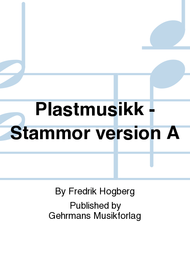 Plastmusikk - Stammor version A Sheet Music by Fredrik Hogberg