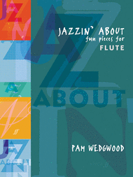 Jazzin' About -- Fun Pieces for Flute Sheet Music by Pam Wedgwood