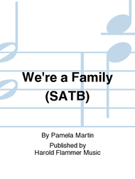 We're a Family (SATB) Sheet Music by Pamela Martin