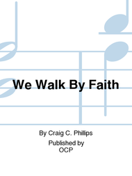We Walk By Faith Sheet Music by Craig C. Phillips