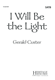 I Will Be the Light Sheet Music by Gerald Custer