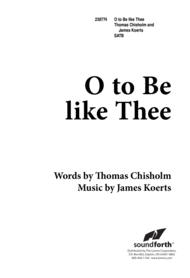 O to Be Like Thee Sheet Music by James Koerts