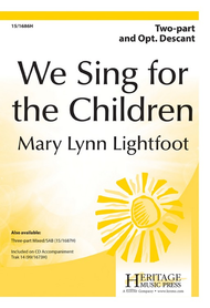 We Sing for the Children Sheet Music by Mary Lynn Lightfoot
