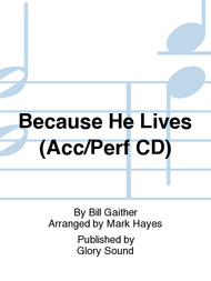 Because He Lives (Acc/Perf CD) Sheet Music by Gloria Gaither