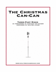 The Christmas Can-Can (as performed by Straight No Chaser) - Three-Part Mixed Sheet Music by Walter Chase