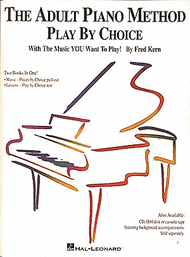 The Adult Piano Method - Play by Choice Sheet Music by Fred Kern