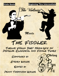 The Violinist Meets the Fiddler: 12 Violin Duet Mash-Ups of Popular Classical and Fiddle Tunes Sheet Music by Steven Kruse
