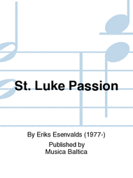 St. Luke Passion Sheet Music by Eriks Esenvalds