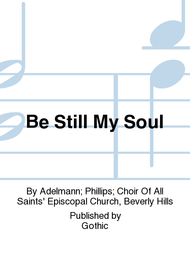 Be Still My Soul Sheet Music by Adelmann; Phillips; Choir Of All Saints' Episcopal Church