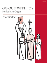 Go Out With Joy! Postludes for Organ Sheet Music by Rick Seaton