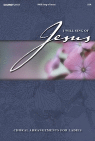 I Will Sing of Jesus Sheet Music by Larry Carrier
