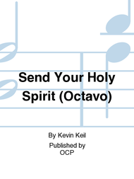 Send Your Holy Spirit (Octavo) Sheet Music by Kevin Keil