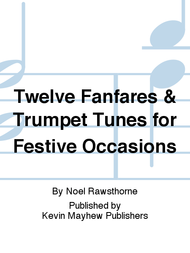 Twelve Fanfares & Trumpet Tunes for Festive Occasions Sheet Music by Noel Rawsthorne