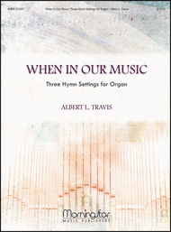 When In Our Music Three Hymn Settings for Organ Sheet Music by Albert L. Travis