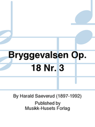 Bryggevalsen Op. 18 Nr. 3 Sheet Music by Harald Saeverud