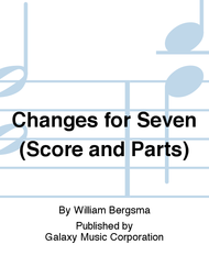 Changes for Seven (Score and parts) Sheet Music by William Bergsma