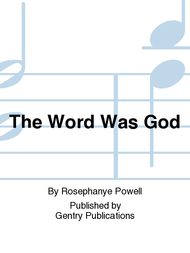 The Word Was God Sheet Music by Rosephanye Powell