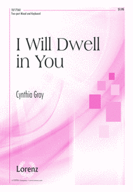 I Will Dwell in You Sheet Music by Cynthia Gray
