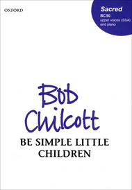 Be simple little children Sheet Music by Bob Chilcott
