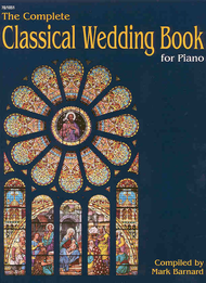 The Complete Classical Wedding Book for Piano Sheet Music by Mark T. Barnard