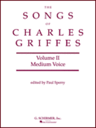 Songs of Charles Griffes - Volume II Sheet Music by Charles Tomlinson Griffes