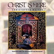 Christ Is Here Sheet Music by Christopher Walker
