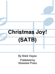 Christmas Joy! (SATB) Sheet Music by Mark Hayes