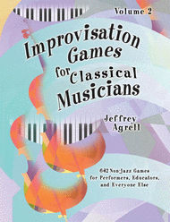 Improvisation Games for Classical Musicians - Volume 2 Sheet Music by Jeffrey Agrell