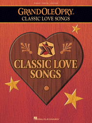 The Grand Ole Opry - Classic Love Songs Sheet Music by Various