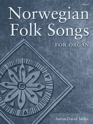 Norwegian Folk Songs for Organ Sheet Music by Aaron David Miller