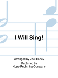 I Will Sing! Sheet Music by Joel Raney