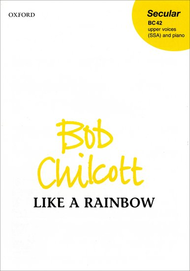 Like A Rainbow Sheet Music by Bob Chilcott