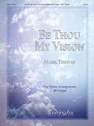 Be Thou My Vision: Five Hymn Arrangements for Organ Sheet Music by Mark Thewes