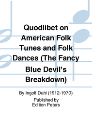Quodlibet on American Folk Tunes and Folk Dances Sheet Music by Dahl