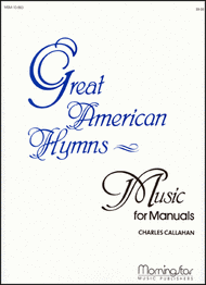 Great American Hymns - Music for Manuals Sheet Music by Charles E. Callahan Jr.