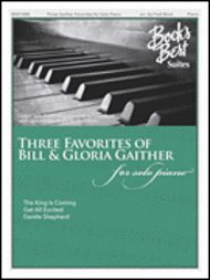 Three Favorites of Bill & Gloria Gaither Sheet Music by Bill Gaither