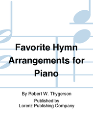 Favorite Hymn Arrangements for Piano Sheet Music by Robert W. Thygerson
