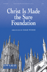 Christ Is Made the Sure Foundation Sheet Music by Dale Wood