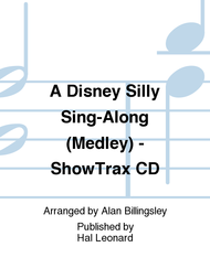 A Disney Silly Sing-Along (Medley) - ShowTrax CD Sheet Music by Alan Billingsley
