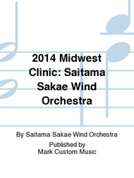 2014 Midwest Clinic: Saitama Sakae Wind Orchestra Sheet Music by Saitama Sakae Wind Orchestra